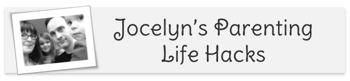 Jocelyn's Parenting Life Hacks